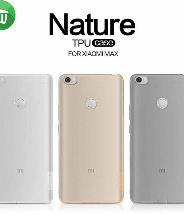 Nillkin Nature Series TPU case for Xiaomi Mi Max